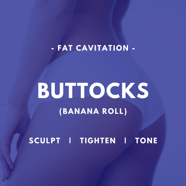 Buttocks (BANANA ROLL) - Fat Cavitation